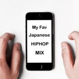 JAPANESE HIPHOP My Fav MIX