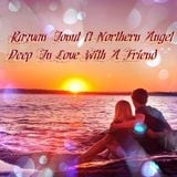 Razvan Ionut feat. Northern Angel - Deep In Love With A Friend ^_^.