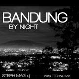 BANDUNG BY NIGHT dj STEPH MAG