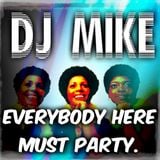 DJ MIKE - Everybody Here Must Party