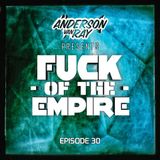 Anderson Van Ray Presents ''FUCK OF THE EMPIRE'' Episode 030
