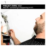 Podcast Series #001 / Alex Pé - Something Is Happening In H.Y.