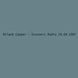 Roland Casper - Evosonic Radio (29.08.1997)