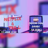 Netflix & Trill Vol. 1