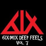 6IX:MIX - DEEP FEELS Vol. 7 - ALL 6IX TRACKS