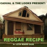 Casual Look - Casual & The Looks Present: Reggae Recipe (A 12th Ward Dub)