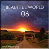 Beautiful World Episode 06 (Mixed By Ivan Melendez6