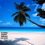 DJ CENCE AUGUST PODCAST #41 2015