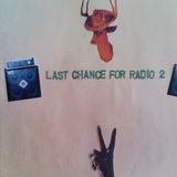LAST CHANCE FOR RADIO 2