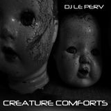 CREATURE COMFORTS BY DJ LE PERV