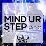 That's Who - Mind Ur Step Radio 2016 #3