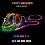 Happy Weekend Special Edition 5 - EDM 2.0 (End of the year)