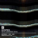 SKYAPNEA w/ Lawrence (Dial) - 13th February 2016