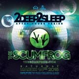 2Deep2Sleep w/ The Scumfrog Live @ The Fusion Factory 03/14/2015