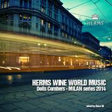 HERMS WINE WORLD MUSIC - MILAN SERIES 2014 - Dolls Combers - Mixed by Òskar Gb