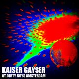 Kaiser Gayser @ DIRTY BOYS