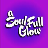 A Soul-Full Glow 03.13.11