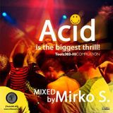 Acid is the biggest thrill! Compilation Mixed By Mirko S.