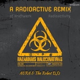 AURA and The Robot DJs - A Radioactive Remix Live (Podcast 5-9-2015)
