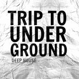 TRIP TO UNDERGROUND 7