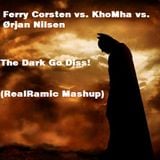 Ferry Corsten vs KhoMha vs Ørjan Nilsen - The Dark Go Diss! (RealRamic Mashup)