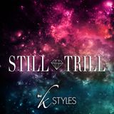 DJ K STYLES x STILL TRILL