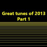 Great tunes of 2013 - Part 1