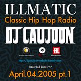 ILLMATICK CLASSIC HIP HOP RADIO (04.April.2005) - DJ CAUJOON