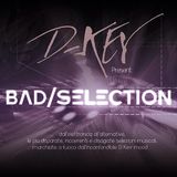 Bad Selection - Venerdì 4 Marzo 2016