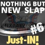 DJ Just-IN of the MIXTAPE MOBB presents NOTHING BUT NEW SLAPS Just IN #6