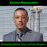 Almost Mainstream's Breaking Bad Mixtape, Part Three: Los Pollos Hermanos