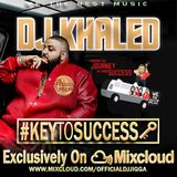 DJ KHALED #KEYTOSUCCESS @OFFICIALDJJIGGA