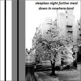 sleepless night furtive meal down in nowhere-land
