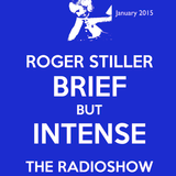 Roger Stiller - Brief But Intense - RadioShow January 2015