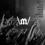 pom's max power metal punk mayhem: mix for Bangers and Mashups on Radio Boise KRBX 89.9