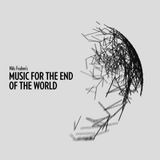Nils Frahm's MUSIC FOR THE END OF THE WORLD Mix Tape 2012