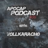 Apocap Podcast # 6 with - Vollkaracho