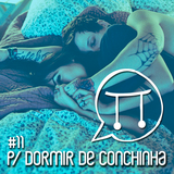 #11 - Pra dormir de conchinha