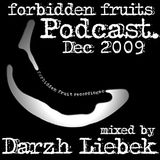 Darzh Liebek - Forbidden Fruit - Dec 09 Podcast