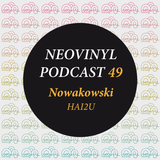Neovinyl Podcast 49 - Nowakowski - HAI2U