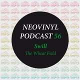 Neovinyl Podcast 56 - Swill - The Wheat Field