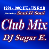 1989 - 1992 UK/US R&B Club Mix feat. Soul II Soul (Full) - DJ Sugar E.