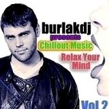 Chillout Music RELAX YOUR MIND by DJ BURLAK VOL.2