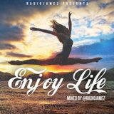 "Enjoy Life" Mixed by @RadioJamez