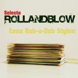 Selecta Rollandblow - Eena Rub-A-Dub Stylee