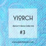 YIORCH - dance 'n' dance indie mix #3