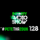 PETE THA ZOUK - INFINITY RADIO SHOW #128