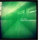 I GET DEEP // Podcast #16 by Udergrooves