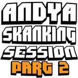 Andy A Skanking Session Part 2