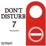Don't Disturb 7 (Slow Jam 80s to 2010s)